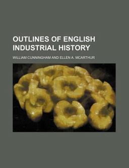 Outlines of English Industrial History Outlines of English Industrial History