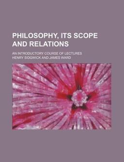 Philosophy, Its Scope and Relations; an Introductory Course of Lectures