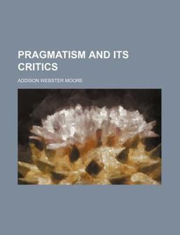 Pragmatism and Its Critics
