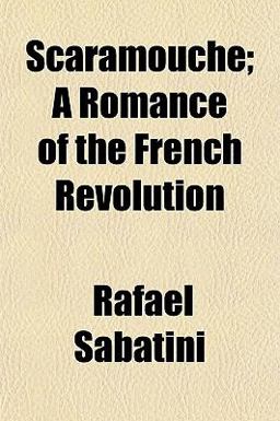 Scaramouche; a Romance of the French Revolution