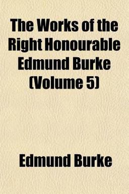 The Works of the Right Honourable Edmund Burke