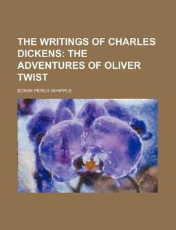 The Writings of Charles Dickens; the Adventures of Oliver Twist