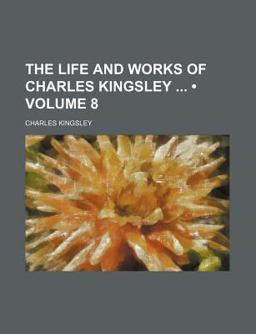The Life and Works of Charles Kingsley