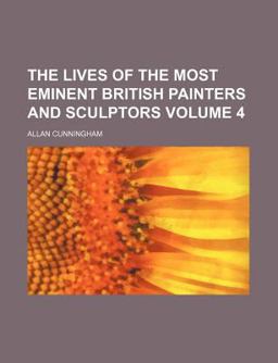 The Lives of the Most Eminent British Painters and Sculptors