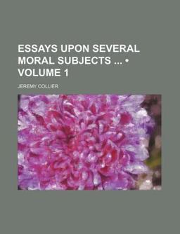 Essays upon Several Moral Subjects Essays upon Several Moral Subjects