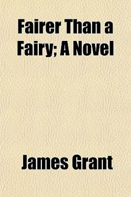 Fairer Than a Fairy; a Novel