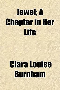 Jewel; a Chapter in Her Life