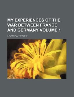 My Experiences of the War Between France and Germany
