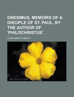 Onesimus, Memoirs of a Disciple of St Paul, by the Author Of 'Philochristus'