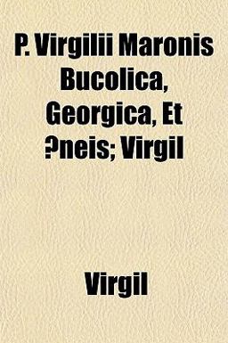 P Virgilii Maronis Bucolica, Georgica, et Æneis; Virgil