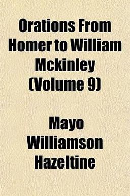 Orations from Homer to William Mckinley