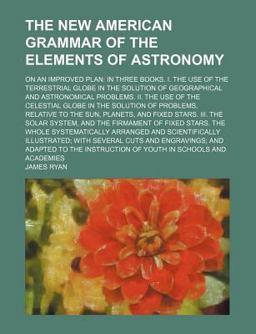 The New American Grammar of the Elements of Astronomy