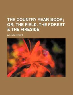 The Country Year-Book; or, the Field, the Forest