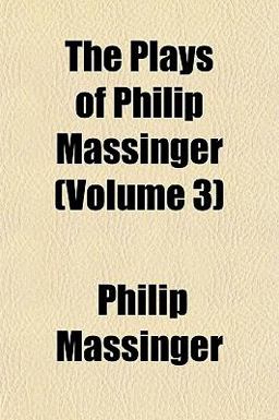 The Plays of Philip Massinger