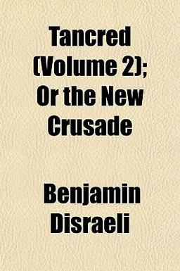 Tancred; or the New Crusade