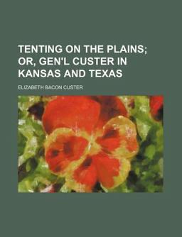 Tenting on the Plains; or, Gen'L Custer in Kansas and Texas