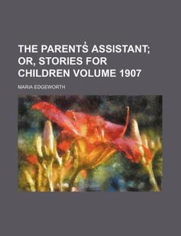 The Parents?; Assistant; or, Stories for Children