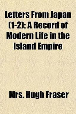 Letters from Japan; a Record of Modern Life in the Island Empire