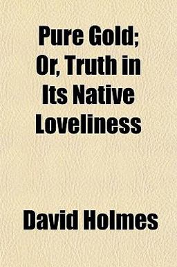 Pure Gold; or, Truth in Its Native Loveliness