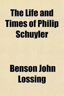 The Life and Times of Philip Schuyler
