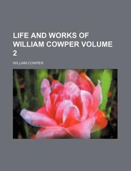 The Life and Works of William Cowper
