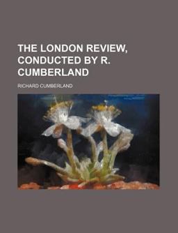 The London Review, Conducted by R Cumberland