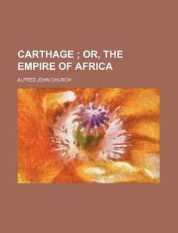 Carthage; or, the Empire of Afric Carthage; or, the Empire of Afric