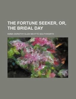 The Fortune Seeker; or, the Bridal Day