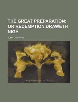The Great Preparation; or Redemption Draweth Nigh