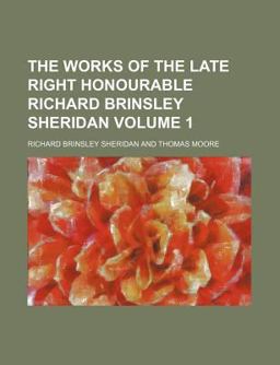 The Works of the Late Right Honourable Richard Brinsley Sheridan