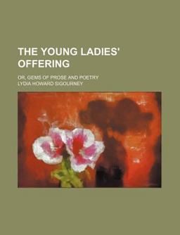 The Young Ladies' Offering; or, Gems of Prose and Poetry