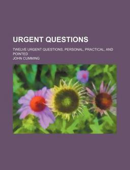 Urgent Questions; Twelve Urgent Questions, Personal, Practical, and Pointed
