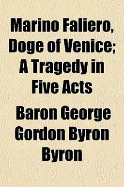 Marino Faliero, Doge of Venice; a Tragedy in Five Acts