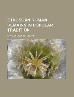 Etruscan Roman Remains in Popular Tradition Etruscan Roman Remains in Popular Tradition