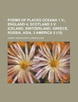 Poems of Places Oceana 1 V; England 4; Scotland 3 V