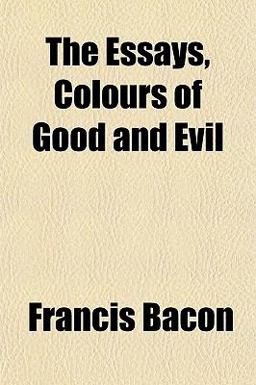 The Essays, Colours of Good and Evil