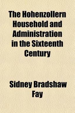 The Hohenzollern Household and Administration in the Sixteenth Century