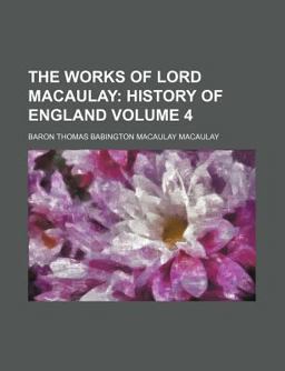The Works of Lord Macaulay; Complete