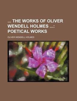 The Works of Oliver Wendell Holmes