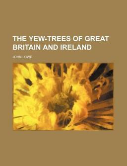 The Yew-Trees of Great Britain and Ireland
