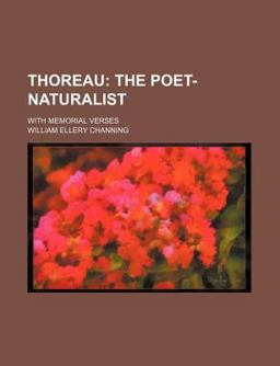 Thoreau; the Poet-Naturalist with Memorial Verses