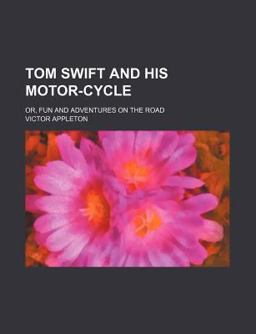 Tom Swift and His Motor-Cycle; or, Fun and Adventures on the Road