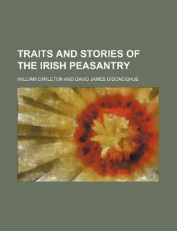 Traits and Stories of the Irish Peasantry