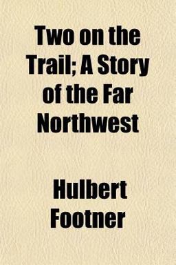 Two on the Trail; a Story of the Far Northwest