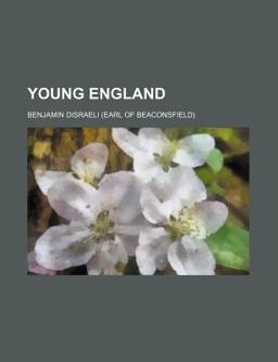 Young England, Being Vivian Grey, Coningsby, Sybil, Tancred