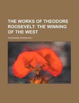 The Works of Theodore Roosevelt
