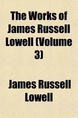 The Works of James Russell Lowell