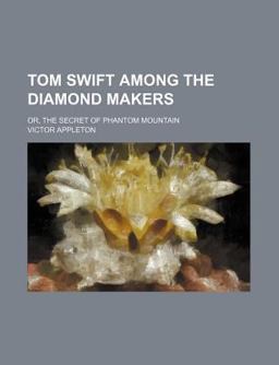 Tom Swift among the Diamond Makers; or, the Secret of Phantom Mountain