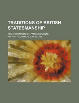 Traditions of British Statesmanship; Some Comments on Passing Events