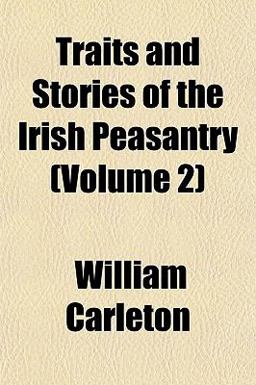 Traits and Stories of the Irish Peasantry